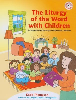 The Liturgy of the Word with Children: A Complete Three-Year Program Following the Lectionary [With CDROM] foto