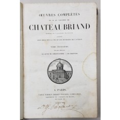 OEUVRES COMPLETES DE M. LE VICOMTE DE CHATEAUBRIAND , TOME TROISIEME - LE GENIE DU CHRISTIANISME , LES MARTYRS , 1842 , PREZINTA PETE SI URME DE UZURA
