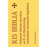 Kis Biblia - Sz&aacute;zszor h&aacute;rom percben az &Oacute;- &eacute;s &Uacute;jsz&ouml;vets&eacute;g sarkalatos t&ouml;rt&eacute;netei k&eacute;pekkel