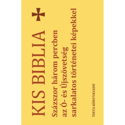 Kis Biblia - Sz&amp;aacute;zszor h&amp;aacute;rom percben az &amp;Oacute;- &amp;eacute;s &amp;Uacute;jsz&amp;ouml;vets&amp;eacute;g sarkalatos t&amp;ouml;rt&amp;eacute;netei k&amp;eacute;pekkel foto