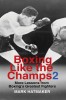 Boxing Like the Champs 2: More Lessons from Boxing&#039;s Greatest Fighters