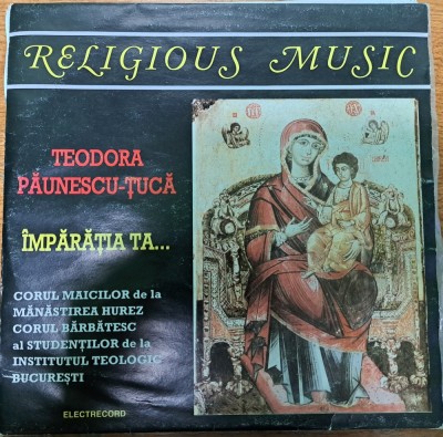 Disc Vinil Teodora Păunescu-Țucă - &amp;Icirc;mpărăția Ta... (Religious Music) -Electrecord-ECE 04393 foto