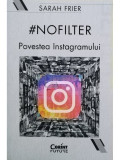 Sarah Frier - #NOFILTER - Povestea Instagramului (editia 2020)