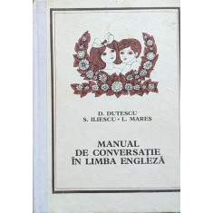 Manual De Conversatie In Limba Engleza - D.dutescu S.iliescu L.mares ,559820
