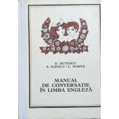 Manual De Conversatie In Limba Engleza - D.dutescu S.iliescu L.mares , A696