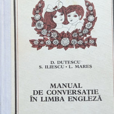 Manual De Conversatie In Limba Engleza - D.dutescu S.iliescu L.mares ,559820