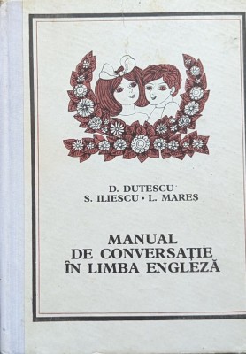 Manual De Conversatie In Limba Engleza - D.dutescu S.iliescu L.mares , A696 foto