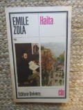 Emile Zola - Haita, Univers, Roman, Clasicii Literaturii Universale, Beletristica, Editura Univers, Limba Romana, 1985, 286 pagini