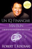 Un IQ financiar mai bun - Robert T. Kiyosaki