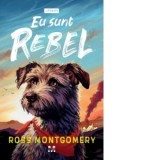 Eu sunt Rebel - Autori: Ross Montgomery, Letitia Stefan