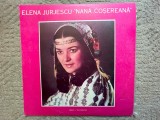 elena jurjescu Nana Cosereanadisc vinyl lp muzica populara banateana ST EPE 02221 VG+