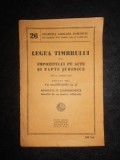 Legea timbrului si a impozitului pe acte si fapte juridice din 27 Aprilie 1929