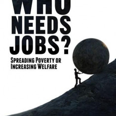 Who Needs Jobs? | Pierre Lemieux