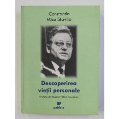 DESCOPERIREA VIETII PERSONALE de CONSTANTIN MICU STAVILA , 2006 ,