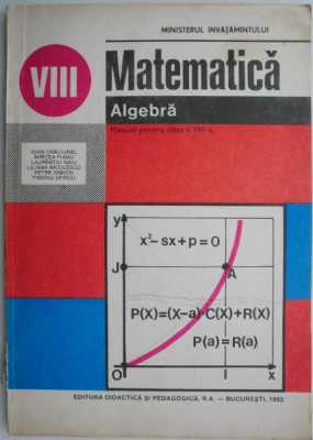 Matematica. Algebra (Manual pentru clasa a VIII-a) &amp;ndash; Ioan Craciunel (coperta putin uzata) foto