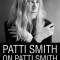 Patti Smith on Patti Smith: Interviews and Encounters