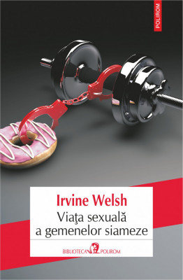 Irvine Welsh - Viața sexuală a gemenelor siameze foto