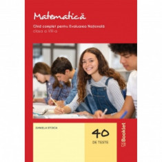 Matematica. Ghid complet pentru Evaluarea Nationala, clasa a VIII-a (40 de teste)