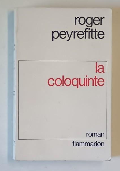 LA COLOQUINTE , roman par ROGER PEYREFITTE , 1971