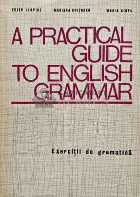 A practical guide to english grammar. Exercitii de gramatica - 1972 - Edith Ilovici (D255) foto