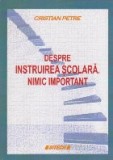 Despre Instruirea Scolara. Nimic Important