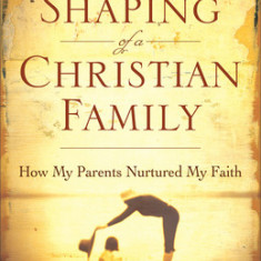 The Shaping of a Christian Family: How My Parents Nurtured My Faith