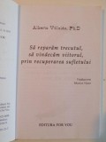 SA REPARAM TRECUTUL SI SA VINDECAM VIITORUL , PRIN RECUPERAREA SUFLETULUI de ALBERTO VILLOLDO , 2008 , INTENS SUBLINIATA CU MARKERUL