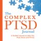 The Complex Ptsd Journal: A Guided Journal to Help You Heal, Grow, and Thrive