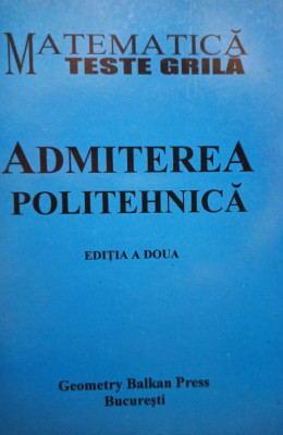 Constantin Udriste - Admitere politehnica, editia a doua (editia 1998) foto