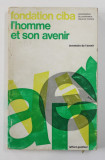 FONDATION CIBA - L &#039;HOMME ET SON AVENIR , 1968 , PREZINTA INSEMNARI SI DESENE CU PIXUL *