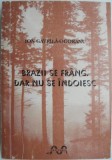 Brazii se frang, dar nu se indoiesc. Din rezistenta anticomunista in Muntii Fagaras, vol. I &ndash; Ion Gavrila-Ogoranu
