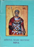 SFANTUL MARE MUCENIC MINA. VIATA SI ACATISTUL-TIPARITA CU BINECUVANTAREA I.P.S. DANIEL MITROPOLITUL MOLDOVE-266072