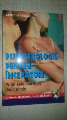 Psihosexologie pentru incepatori- Vasile Mihaescu foto