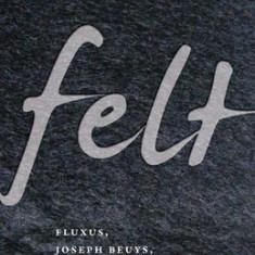 Felt: Fluxus, Joseph Beuys, and the Dalai Lama