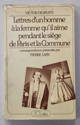 LETTRES D &amp;#039;UN HOMME A LA FEMME QU &amp;#039; IL AIME PENDANT SIEGE DE PARIS ET LA COMMUNE par VICTOR DESPLATS , 1980 foto