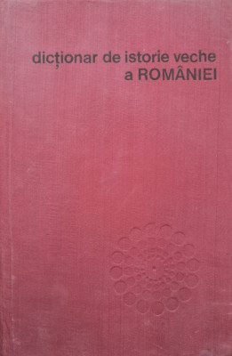 Dictionar De Istorie Veche A Romaniei - D.m.pippidi ,554872 foto