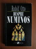 Rudolf Otto - Despre numinos (Dacia 1996, 240 pag) filosofie religie teologie crestina sacru sacrul divina spiritualitate viata religioasa crestinism