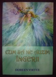 DOREEN VIRTUE - CUM SA NE AUZIM &Icirc;NGERII