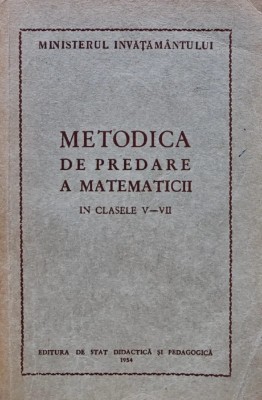 Metodica de predare a matematicii in clasele V-VII - 1954 (BB41) foto