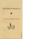 Odiseea limbii latine - Solomon Marcus