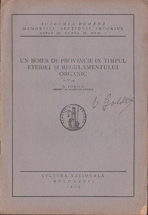 1253SPN Un boier de provincie &icirc;n timpul Eteriei și Regulamentului Organic de Nicolae Iorga, 1929, cu semnătura olografă a lui Vasile Goldiș