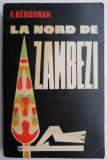 Cumpara ieftin La nord de Zambezi &ndash; F. Behounek