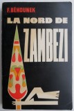 Cumpara ieftin La nord de Zambezi - F. Behounek - Roman de aventuri, carte beletristica