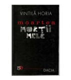 Vintila Horia - Moartea mortii mele - 123020