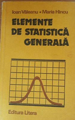 ELEMENTE DE STATISTICA GENERALA - IOAN VALEANU și MARIA HINCU foto