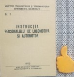 Instructia Personalului Locomotiva &amp; Automotor CFR 1975. Carte Tehnica Transporturi, 111 pagini. Stare Foarte Buna