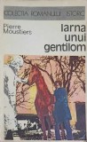 Iarna unui gentilom - Pierre Moustiers, 1975, Univers, Roman istoric, beletristica, roman