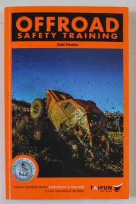 OFFROAD - SAFETY TRAINING , NOTIUNI ESENTIALE PENTRU EXPLOATAREA IN SIGURANTA A UNUI AUTOVEHICUL DE TEREN de GABI NICOLAE foto