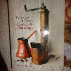 Confesiunile unui cafegiu - Gheorghe Florescu dedicatie,editie cartonata,an2014