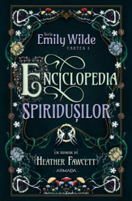 Enciclopedia spiridușilor (Seria EMILY WILDE, cartea I) &amp;ndash; Heather Fawcett foto